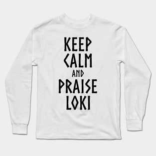 Keep Calm And Praise Loki - Norse Viking Mythology Long Sleeve T-Shirt